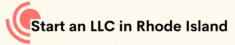 How to Start an LLC in Rhode Island Today